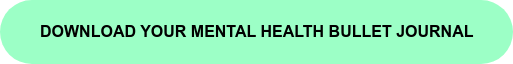 DOWNLOAD YOUR MENTAL HEALTH BULLET JOURNAL